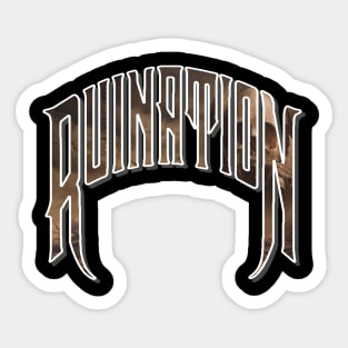 RUINATION Sticker